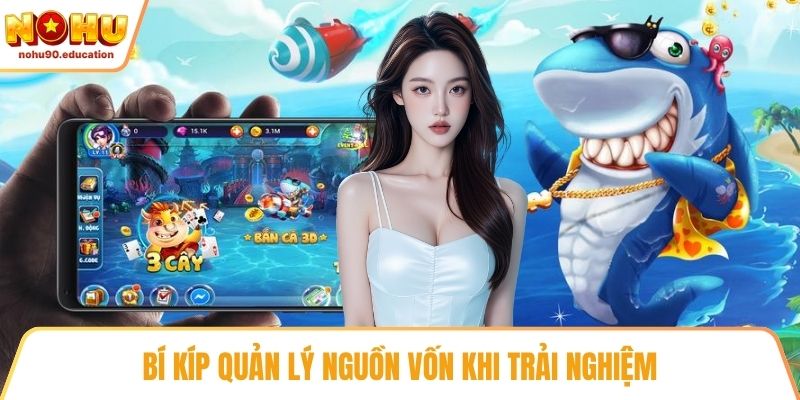 Bí kíp quản lý nguồn vốn khi trải nghiệm