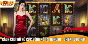 Cách chơi nổ hũ