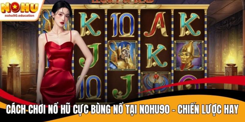 Cách chơi nổ hũ