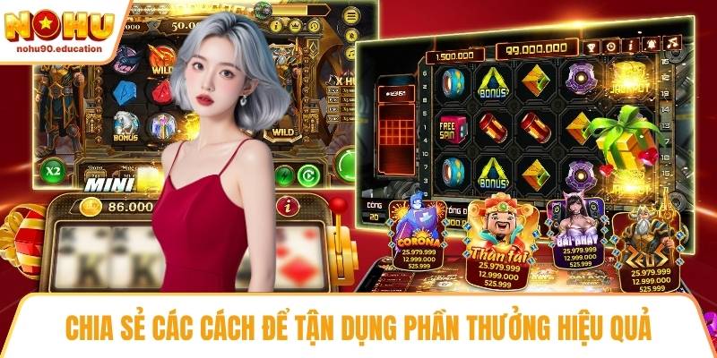 Chia sẻ các cách để tận dụng phần thưởng hiệu quả