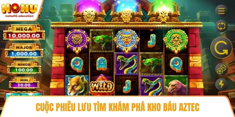 Cuộc phiêu lưu tìm khám phá kho báu Aztec