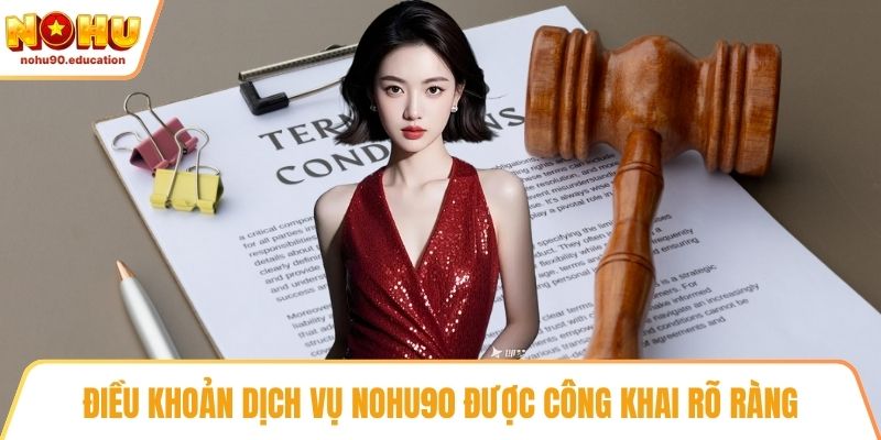 Điều khoản dịch vụ NOHU90 được công khai rõ ràng