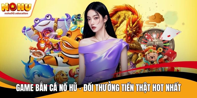 game bắn cá nổ hũ