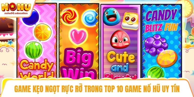 Game kẹo ngọt rực rỡ trong top 10 game nổ hũ uy tín