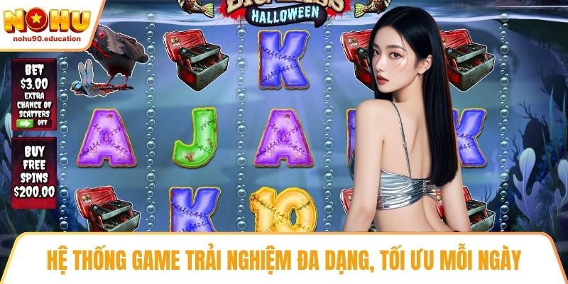 Hệ thống game trải nghiệm đa dạng, tối ưu mỗi ngày