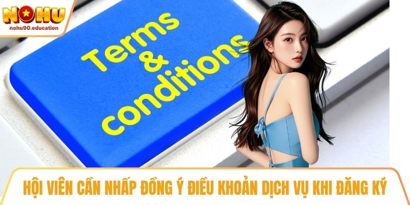 Hội viên cần nhấp đồng ý điều khoản dịch vụ khi đăng ký