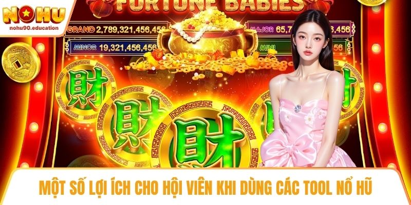 Một số lợi ích cho hội viên khi dùng các tool nổ hũ