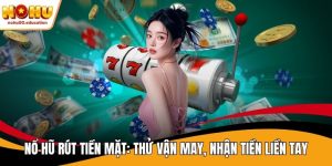 nổ hũ rút tiền mặt