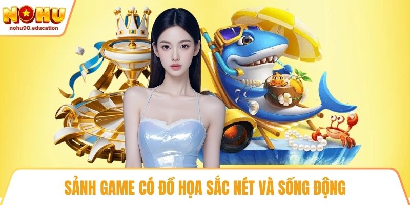 Sảnh game có đồ họa sắc nét và sống động